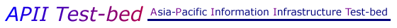Asis-Pacific Information Infrastructure Test-bed